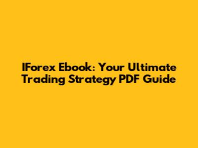 IForex Ebook: Your Ultimate Trading Strategy PDF Guide