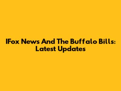 IFox News And The Buffalo Bills: Latest Updates