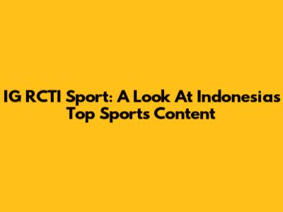 IG RCTI Sport: A Look At Indonesia's Top Sports Content