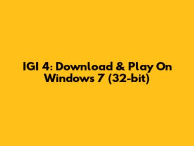 IGI 4: Download & Play On Windows 7 (32-bit)