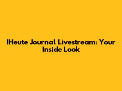 IHeute Journal Livestream: Your Inside Look