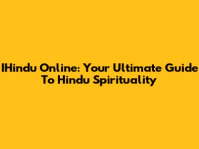 IHindu Online: Your Ultimate Guide To Hindu Spirituality