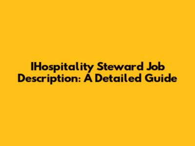 IHospitality Steward Job Description: A Detailed Guide