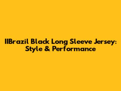 IIBrazil Black Long Sleeve Jersey: Style & Performance