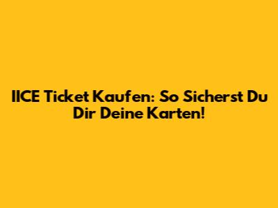 IICE Ticket Kaufen: So Sicherst Du Dir Deine Karten!