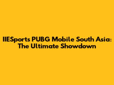 IIESports PUBG Mobile South Asia: The Ultimate Showdown