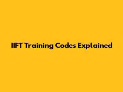 IIFT Training Codes Explained