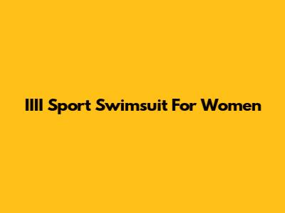 IIII Sport Swimsuit For Women