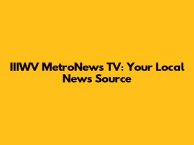 IIIWV MetroNews TV: Your Local News Source
