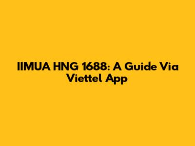 IIMUA HNG 1688: A Guide Via Viettel App