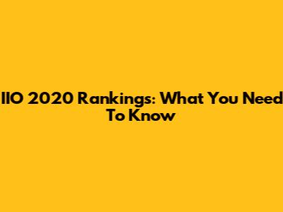 IIO 2020 Rankings: What You Need To Know