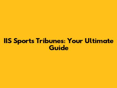 IIS Sports Tribunes: Your Ultimate Guide