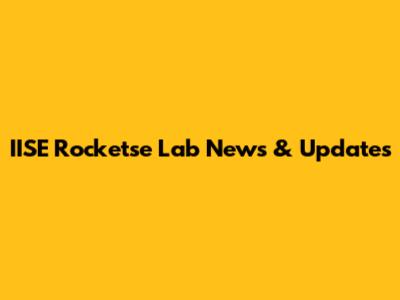 IISE Rocketse Lab News & Updates