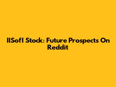 IISofI Stock: Future Prospects On Reddit
