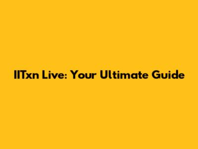 IITxn Live: Your Ultimate Guide