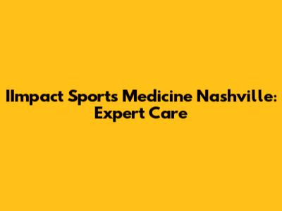 IImpact Sports Medicine Nashville: Expert Care