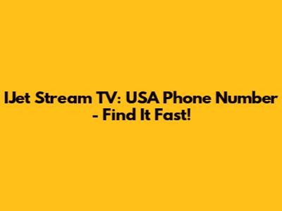 IJet Stream TV: USA Phone Number - Find It Fast!