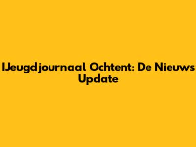 IJeugdjournaal Ochtent: De Nieuws Update