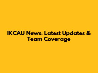 IKCAU News: Latest Updates & Team Coverage