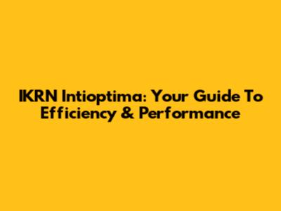 IKRN Intioptima: Your Guide To Efficiency & Performance