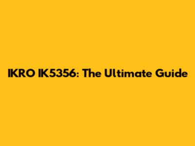 IKRO IK5356: The Ultimate Guide
