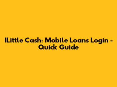 ILittle Cash: Mobile Loans Login - Quick Guide