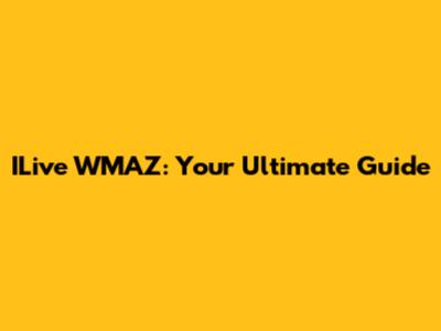 ILive WMAZ: Your Ultimate Guide