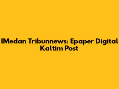 IMedan Tribunnews: Epaper Digital Kaltim Post