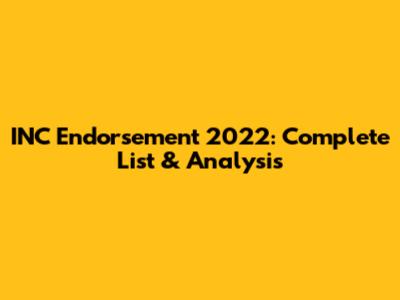 INC Endorsement 2022: Complete List & Analysis