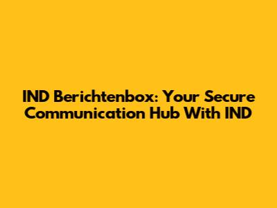 IND Berichtenbox: Your Secure Communication Hub With IND