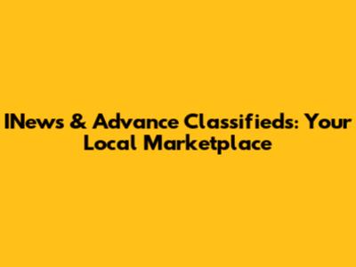 INews & Advance Classifieds: Your Local Marketplace