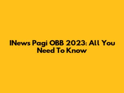 INews Pagi OBB 2023: All You Need To Know