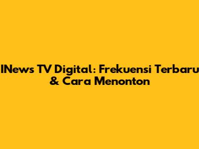 INews TV Digital: Frekuensi Terbaru & Cara Menonton