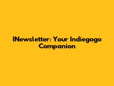 INewsletter: Your Indiegogo Companion