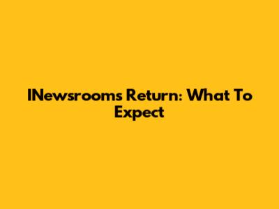 INewsroom's Return: What To Expect