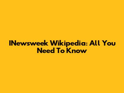 INewsweek Wikipedia: All You Need To Know