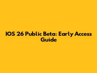 IOS 26 Public Beta: Early Access Guide