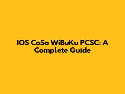 IOS CoSo WiBuKu PCSC: A Complete Guide