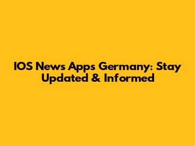 IOS News Apps Germany: Stay Updated & Informed