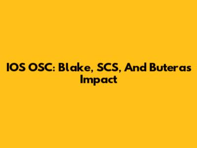 IOS OSC: Blake, SCS, And Butera's Impact