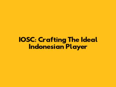IOSC: Crafting The Ideal Indonesian Player