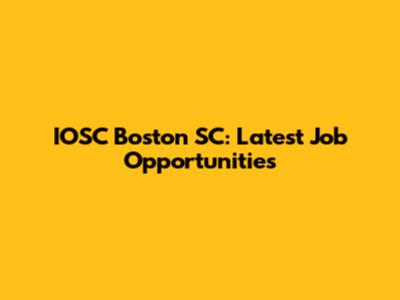 IOSC Boston SC: Latest Job Opportunities