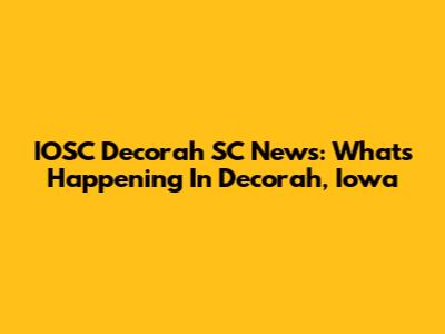 IOSC Decorah SC News: What's Happening In Decorah, Iowa