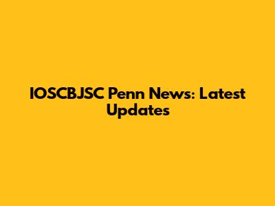 IOSCBJSC Penn News: Latest Updates