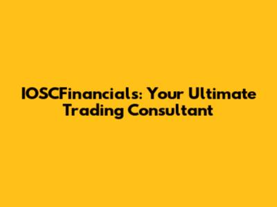IOSCFinancials: Your Ultimate Trading Consultant