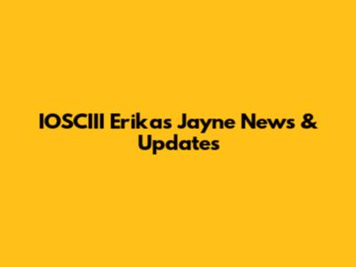 IOSCIII Erikas Jayne News & Updates