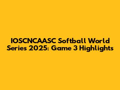 IOSCNCAASC Softball World Series 2025: Game 3 Highlights