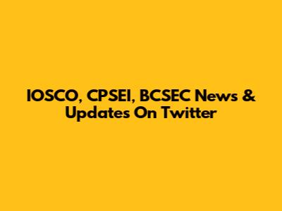 IOSCO, CPSEI, BCSEC News & Updates On Twitter