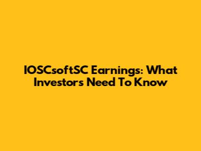 IOSCsoftSC Earnings: What Investors Need To Know