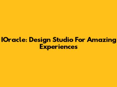 IOracle: Design Studio For Amazing Experiences